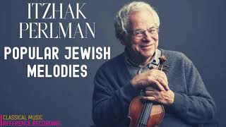 Itzhak Perlman Popular Jewish Melodies A Yiddishe Mame מנגינות יהודיות refrec Dov Seltzer [upl. by Yttig761]