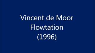 Vincent de Moor  Flowtation Original version [upl. by Faunia604]