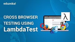 Cross Browser Testing Using LambdaTest  LambdaTest Tutorial  Selenium Training  Edureka [upl. by Miko]