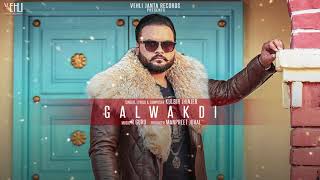 Galwakdi  Kulbir Jhinjer Full Song Punjabi Songs 2018  Vehli Janta Records [upl. by Griggs374]