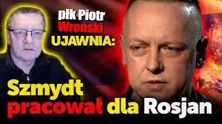 Płk Wroński ujawnia Tomasz Szmydt pracował dla Rosjan Jak będą go wykorzystywać co ujawniać [upl. by Klara]