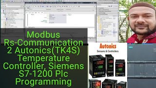 Modbus RsCommunication 2 AutonicsTK4S Temperature Controller Siemens S71200 Plc Programming [upl. by Trakas957]