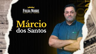 Márcio dos Santos  Cast Folha Nobre 51 [upl. by Haymo]