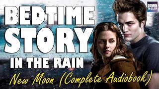 Twilight New Moon Complete Audiobook with rain sounds  Relaxing ASMR Bedtime Story [upl. by Ziagos]