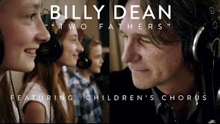 Two Fathers  Billy Dean Featuring Childrens Chorus [upl. by Aihcats]