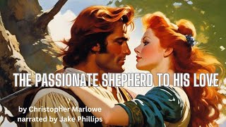 The Passionate Shepherd by Christopher Marlowe  Classic Poetry Read Aloud [upl. by Sacrod]