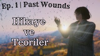 Hikaye ve Teoriler quotEp 1  Past Woundsquot  Yayın tekrarı [upl. by Ennyroc]