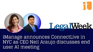 iManage announces ConnectLive in NYC as CEO Neil Araujo discusses end user AI meeting [upl. by Samtsirhc954]