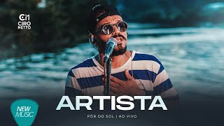 Ciro Netto  Artista Pôr Do Sol Ao Vivo Clipe Oficial [upl. by Atrebor]