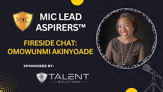 MiC LEAD Aspirers™ Fireside Chat Omowunmi Akinyoade [upl. by Hnahk]