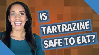 Is tartrazine safe to eat [upl. by Aisek]