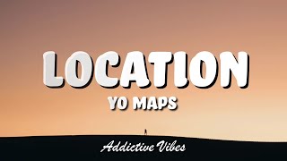 Yo Maps  Location Lyrics [upl. by Ric]