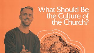 What Should Be the Culture of the Church [upl. by Adelaja]