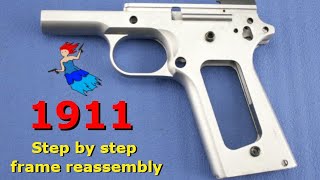 1911 STEP BY STEP FRAME ASSEMBLY FOR THE EVERYDAY PERSON  How to reassemble a 1911 70 series [upl. by Eiramyelhsa]