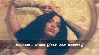 Kehlani  Nunya Feat Dom Kennedy ᴴᴰ [upl. by Lazes488]