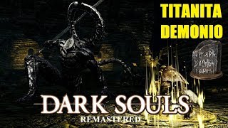 DARK SOULS REMASTERED  LOCALIZACION  TITANITA DEMONIO 1 [upl. by Htenywg192]