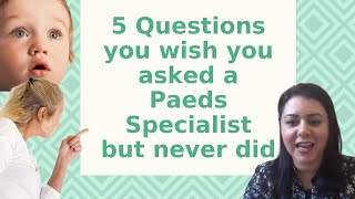 5 QUESTIONS You wanted to ask a Paediatric specialistbut never did [upl. by Anet]