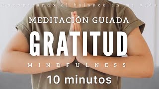 Meditación guiada GRATITUD 🙏🏼  10 minutos MINDFULNESS [upl. by Ettenhoj]