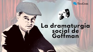 La dramaturgia social según Erving Goffman [upl. by Andros207]