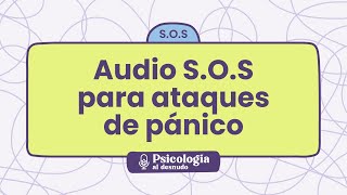 SOS audio de emergencia para ataques de pánico  Psicología al Desnudo  psimammoliti [upl. by Ahsiuqet]