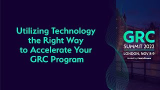 Utilizing Technology the Right Way to Accelerate Your GRC Program GRC Summit 2022 [upl. by Lexerd861]