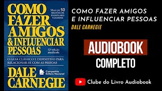 COMO FAZER AMIGOS E INFLUENCIAR PESSOAS  Audiobook  Completo  Dale Carnegie [upl. by Ledeen]