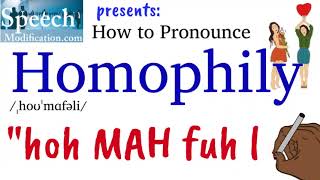 How to Pronounce Homophily [upl. by Yenruogis]