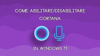 Come abilitare o disabilitare Cortana in Windows 11 [upl. by Nawoj]