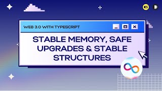 Stable memory Safe Upgrades amp Stable Structures  Web3 with TypeScript [upl. by Yesrej361]