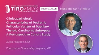 Clinicopathologic Features of Pediatric Follicular Variant PTC with Dr Baloch [upl. by Orihakat]