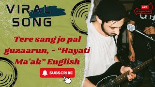 Tere Sang Jo Pal Guzaarun  Hayati Maak English Translation [upl. by Barfuss]