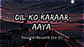 Dil Ko Karaar Aaya Tujhpe Pyar Aaya  Slowed Rewerb Lofi❤️ [upl. by Bergess]