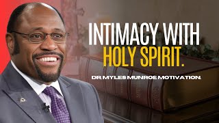 DR MYLES MUNROE  INTIMACY WITH HOLY SPIRIT  BEST MOTIVATION SPEECH [upl. by Celestyna]