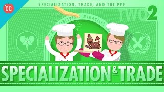 Specialization and Trade Crash Course Economics 2 [upl. by Lever126]