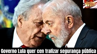 Governo Lula quer cen realizar segurança pública noticias jhonnews política [upl. by Akiam668]