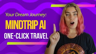 Your Dream Journey Mindtrip AI Review Your OneClick Ticket to Adventure [upl. by Reba]