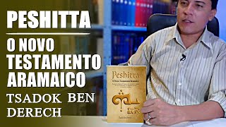 Peshitta o Novo Testamento aramaico  Tsadok Ben Derech movimentopentecostal [upl. by Novhaj]