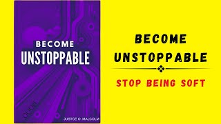 Become Unstoppable Stop Being Soft Audiobook [upl. by Pellikka]