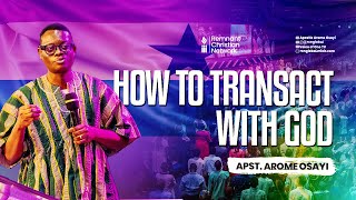 HOW TO TRANSACT WITH GOD  APOSTLE AROME OSAYI  RCNGHANA [upl. by Sonaj]