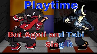 Playtime but Agoti and Tabi Sings it  agoti vs tabi l Jackleplay [upl. by Nudnarb257]