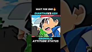 ASH VS DIANTHA  GRENINJA ATTITUDE STATUS  WAIT FOR END 🔥 shorts pokemon [upl. by Zsa]