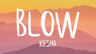 Kesha  Blow Lyrics [upl. by Friederike]