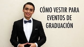 Cómo vestir en eventos de graduación  Humberto Gutiérrez [upl. by Crespo576]