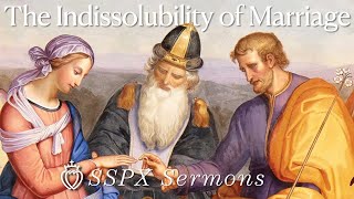 The Indissolubility of Marriage  SSPX Sermons [upl. by Atteyram]