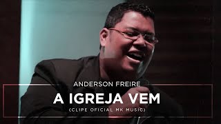 Anderson Freire  A Igreja Vem Clipe Oficial MK Music [upl. by Gilman]