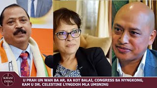 U PRAH UN WAN BA AR KA KOT BALAI CONGRESS BA NYNGKONG KAM U DR CELESTINE LYNGDOH MLA UMSNING [upl. by Linker238]