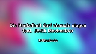 Frittenbude  Die Dunkelheit darf niemals siegen feat Jörkk Mechenbier Official Video [upl. by Sinnylg702]