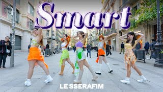 KPOP IN PUBLIC LE SSERAFIM 르세라핌  SMART  Dance Cover by EST CREW from Barcelona [upl. by Engracia]