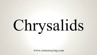 How To Pronounce Chrysalids [upl. by Endora77]