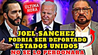 Bombazo¡ Nayib Bukele No Puede Creer Joel Sanchez Puede Ser Deportado Estados Unidos No Perdonara [upl. by Sidell]